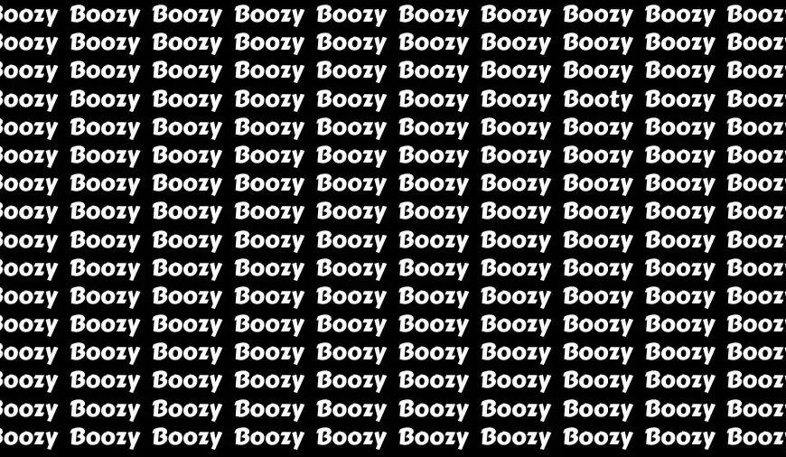 Se avete una visione 50/50 Trovate la parola Booty tra Boozy in 13 secondi