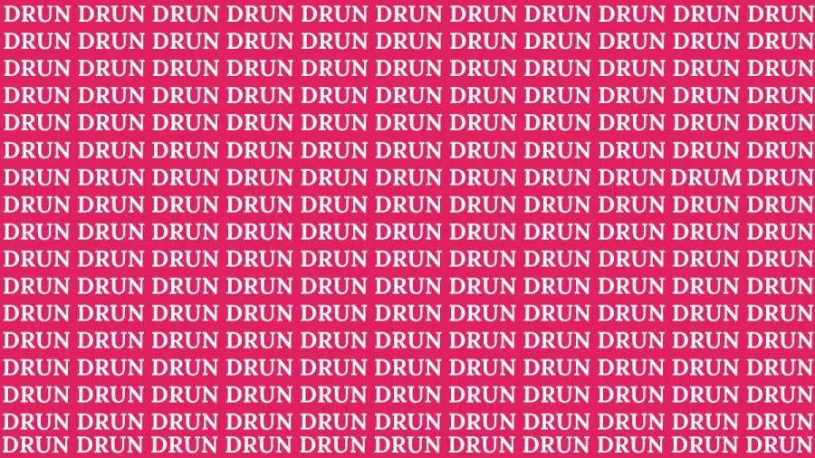 Illusione ottica: Se hai un occhio attento, puoi trovare la parola DRUM in DRUN entro 15 secondi.